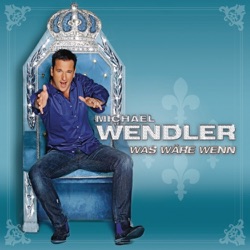 Michael Wendler - Was wäre wenn