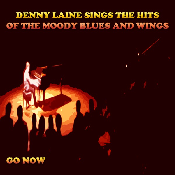 Go Now: Denny Laine Sings the Hits of the Moody Blues and Wings