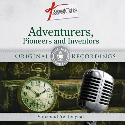 Great Audio Moments, Vol. 40: Adventurers, Pioneers and Inventors