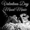 Valentines Day Mood Music: Sexy and Sensual Music for a Romantic Night with Your Lover