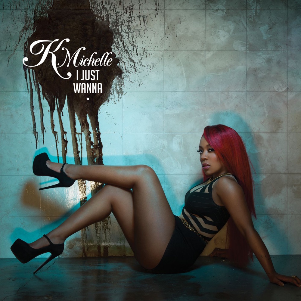 I Just Wanna - Single by K. Michelle album cover
