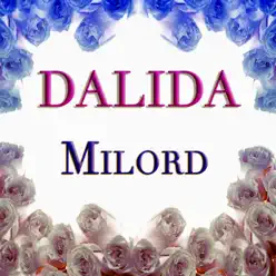 Milord (80 chansons en français et en italien - remasterisées) - Dalida