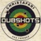Dubshots (feat. Christafari & Dominic Balli) - Christafari and Friends lyrics