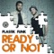 Ready or Not (Plastik Funk House It Up Remix) - Plastik Funk lyrics