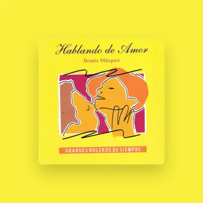 Listen to Beatriz Márquez, watch music videos, read bio, see tour dates & more!
