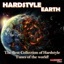 Hardstyle Earth (The Best Collection of Hardstyle Tunes of the World)