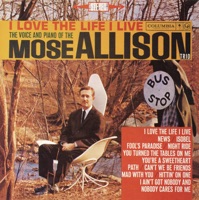 I Love the Life I Live - Mose Allison