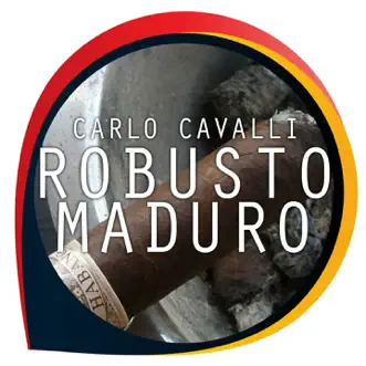 Robusto Maduro - Single by Carlo Cavalli album reviews, ratings, credits