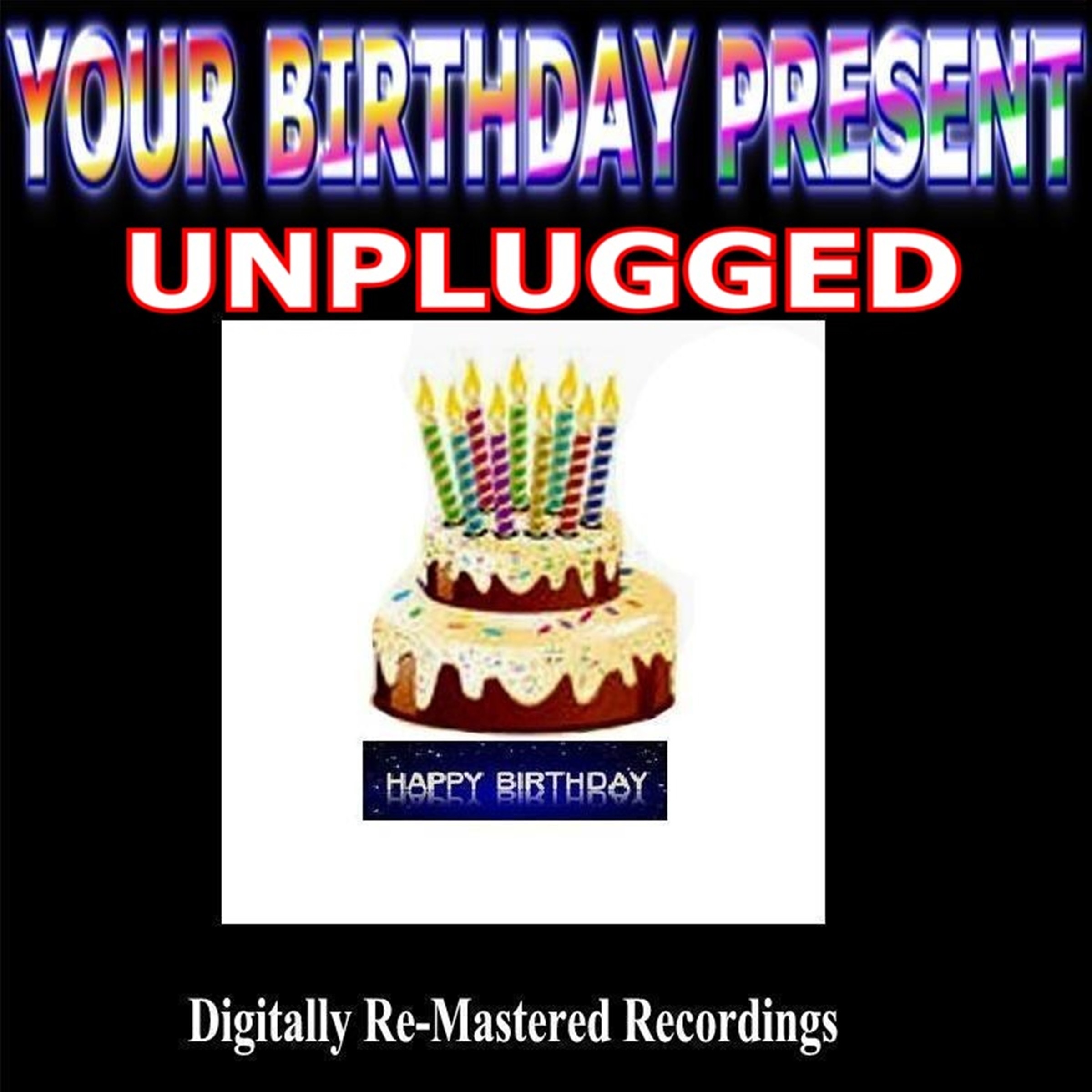 Your Birthday Present - Unplugged