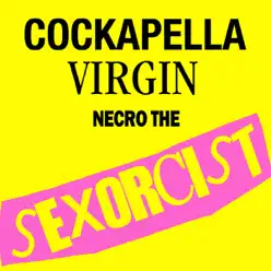 The Sexorcist - Cockapella Virgin - Necro The Sexorcist - Cockapella Virgin - Necro