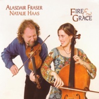 Fire & Grace by Alasdair Fraser & Natalie Haas on Apple Music