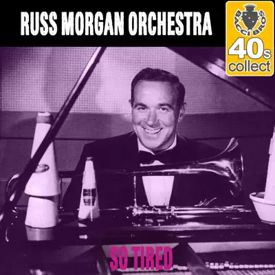 So Tired (Remastered) - Single - Russ Morgan & His Orchestra