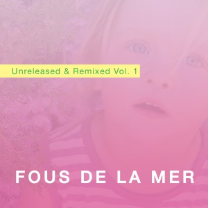 Unreleased & Remixed Vol. 1 - EP
