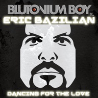 Dancing for the Love (feat. Eric Bazilian) - EP - Blutonium Boy