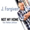 Not My Home (feat. Nathan Johnson) - J. Forgiven lyrics