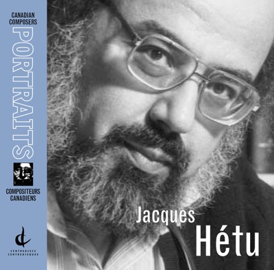 Jacques Hetu: Canadian Composers Portraits