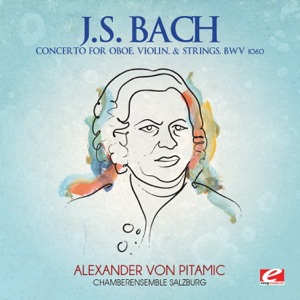 J.S. Bach: Concerto for Oboe, Violin & Strings, BWV 1060 (Remastered) - Single
