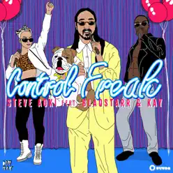 Control Freak (Remixes) [feat. Blaqstarr & Kay] - Single - Steve Aoki