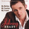 Johnny Brady - My Mother, My Teacher, My Friend