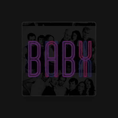 Listen to Baby, watch music videos, read bio, see tour dates & more!