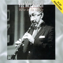 Pee Wee Russell - We're In the Money