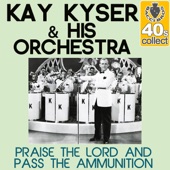 Kay Kyser and His Orchestra - Praise the Lord and Pass the Ammunition