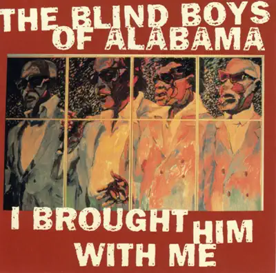 Listen to I Brought Him With Me by The Blind Boys of Alabama