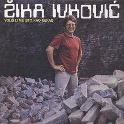 Žika Ivković - Ja Volim, Majko, Ciganku