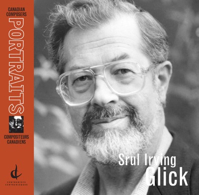 Srul Irving Glick: Canadian Composers Portraits