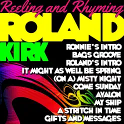 Reeling and Rhyming - Roland Kirk Reeling and Rhyming - Roland Kirk