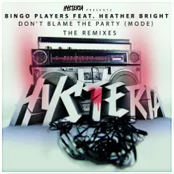 Don't Blame the Party (Mode) [Remixes] [feat. Heather Bright] - EP - Bingo Players