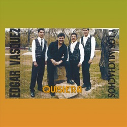 Edgar Vasquez y Los Muchachos & Edgar Vasquez - Quisiera