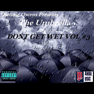 Dont Get Wet, Vol #3 (Bennie Owens Presents: Umbrella)