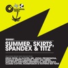 Summer, Skirts, Spandex & Titz