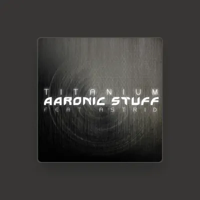 Listen to AaronicStuff, watch music videos, read bio, see tour dates & more!