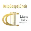 Oslo Gospel Choir - Hos Deg er livets kilde
