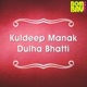 Kuldeep Manak Dulha Bhatti