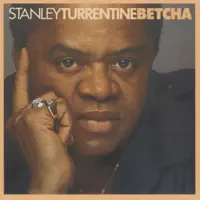 Betcha — Stanley Turrentine