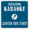 Lichter der Stadt (Radio Edit) [Karaoke Version] [Originally Performed By Unheilig] - Amazing Karaoke