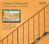 Canzoni villanesche: Neapolitan Love Songs of the 16th Century