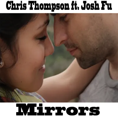 Mirrors (feat. Josh Fu) - Single - Chris Thompson