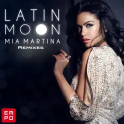 Latin Moon (Remixes) - Single - Mia Martina Latin Moon (Remixes) - Single - Mia Martina