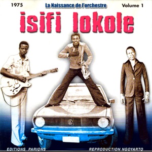 La Naissance De L'orchestre Isifi Lokole Vol. 1 (feat. Papa Wemba, Evoloko Jocker, Bozi Boziana & Mavuela Somo)