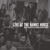 Live at the Banks House (Deluxe Edition)