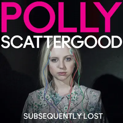 Subsequently Lost (Remixes) - EP - Polly Scattergood