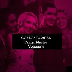 Carlos Gardel: Tango Master, Vol. 4 - Carlos Gardel