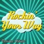 Rockin' Your Way