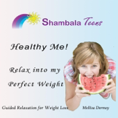 Healthy Me! Relax Into My Perfect Weight for Teens. Guided Relaxation for Weight Loss