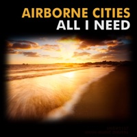 Airborne Cities - All I Need (Radio Edit)