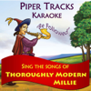 Sing the Songs of Thoroughly Modern Millie (Karaoke) - Piper Tracks